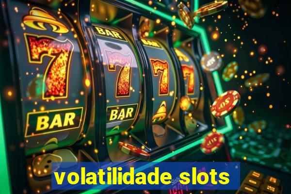 volatilidade slots